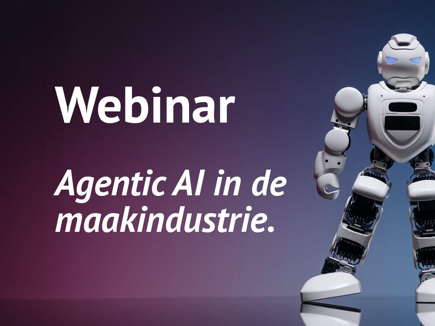 Webinar Agentic AI in de maakindustrie
